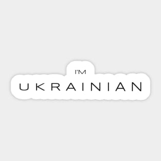 I am Ukrainian - I am from Ukraine Sticker